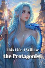 This Life, I Will Be the Protagonist